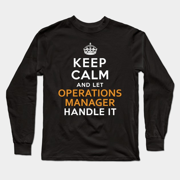 Operations Manager  Keep Calm And Let handle it Long Sleeve T-Shirt by isidrobrooks